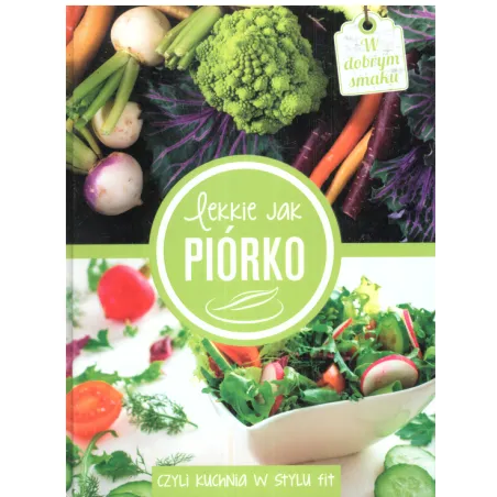 LEKKIE JAK PIÓRKO CZYLI KUCHNIA W STYLU FIT - Olesiejuk