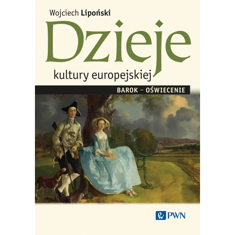 Dzieje kultury europejskiej. Barokoświecenie Wojciech Lipoński