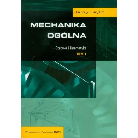 Statyka I Kinematyka. Mechanika Ogólna 1 Statyka I Kinematyka. Mechanika Ogólna 1