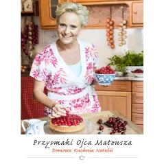 PRZYSMAKI OJCA MATEUSZA. DOMOWA KUCHNIA NATALII - Zwierciadlo
