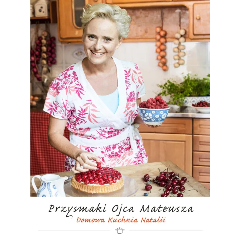 PRZYSMAKI OJCA MATEUSZA. DOMOWA KUCHNIA NATALII - Zwierciadlo