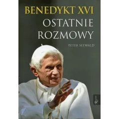 BENEDYKT XVI OSTATNIE ROZMOWY - Rafael