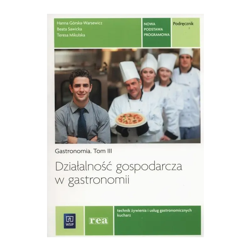 DZIAŁALNOŚĆ GOSPODARCZA W GASTRONOMII. TECHNIK ŻYWIENIA I USŁUG GASTRONOMICZNYCH KUCHARZ KWALIFIKACJA T.6 PODRĘCZNIK 3 ...