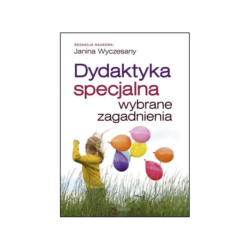 DYDAKTYKA SPECJALNA WYBRANE ZAGADNIENIA Janina Wyczesany - Harmonia DYDAKTYKA SPECJALNA WYBRANE ZAGADNIENIA Janina Wyczesany - Harmonia