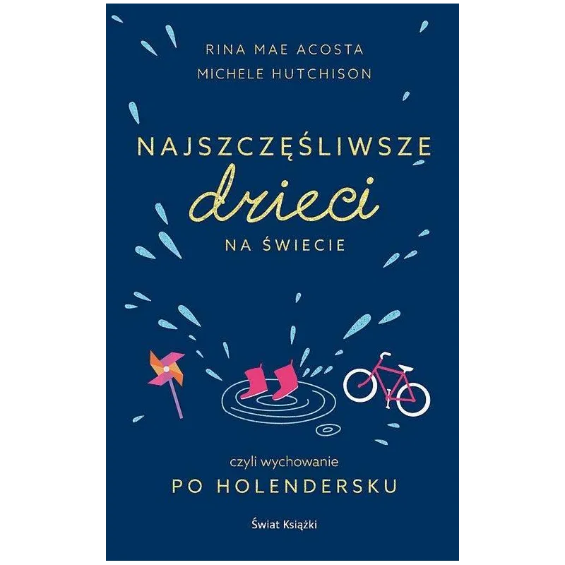 NAJSZCZĘŚLIWSZE DZIECI NA ŚWIECIE CZYLI WYCHOWANIE PO HOLENDERSKU