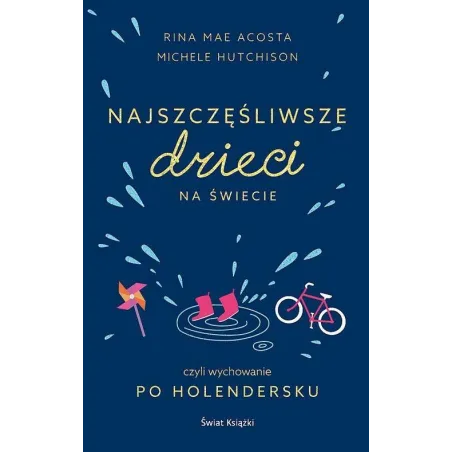 Najszczęśliwsze Dzieci Na Świecie Czyli Wychowanie Po Holendersku