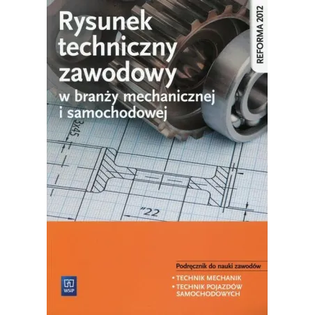 Rysunek Techniczny Zawodowy W Branży Mechanicznej I Samochodowej. Podręcznik Do Kształcenia Zawodowego