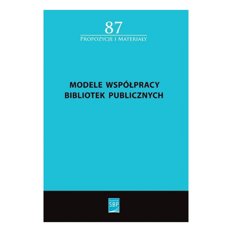 MODELE WSPÓŁPRACY BIBLIOTEK PUBLICZNYCH - SBP