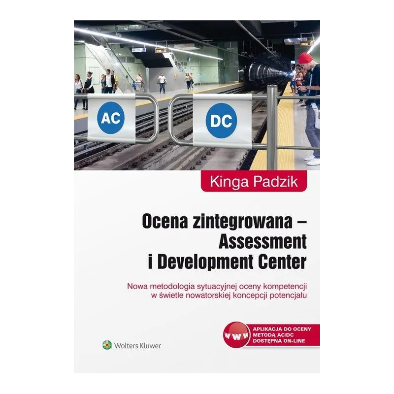 OCENA ZINTEGROWANA ASSESSMENT I DEVELOPMENT CENTER NOWA METODOLOGIA SYTUACYJNEJ OCENY KOMPETENCJI W ŚWIETLE NOWATORSKIE... Padzi