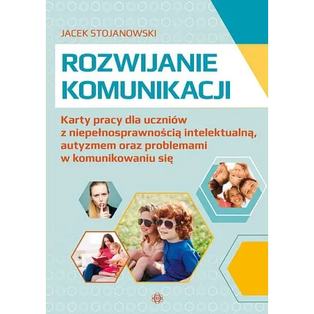 Rozwijanie Komunikacji. Karty Pracy Dla Uczniów Z Niepełnosprawnością Intelektualną, Autyzmem Oraz Problemami W Komunikowaniu