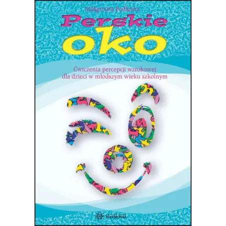 Perskie Oko. Ćwiczenia Percepcji Wzrokowej Dla Dzieci W Młodszym Wieku Szkolnym