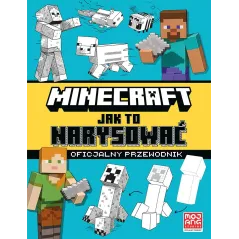 MINECRAFT. JAK TO NARYSOWAĆ. OFICJALNY PRZEWODNIK