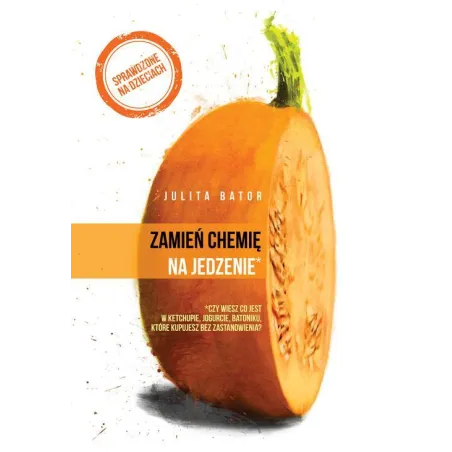 ZAMIEŃ CHEMIĘ NA JEDZENIE Julita Bator - Znak