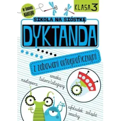 DYKTANDA Z ZABAWAMI ORTOGRAFICZNYMI DLA KLASY 3. SZKOŁA NA SZÓSTKĘ. KSIĄŻECZKA Z NAKLEJKAMI