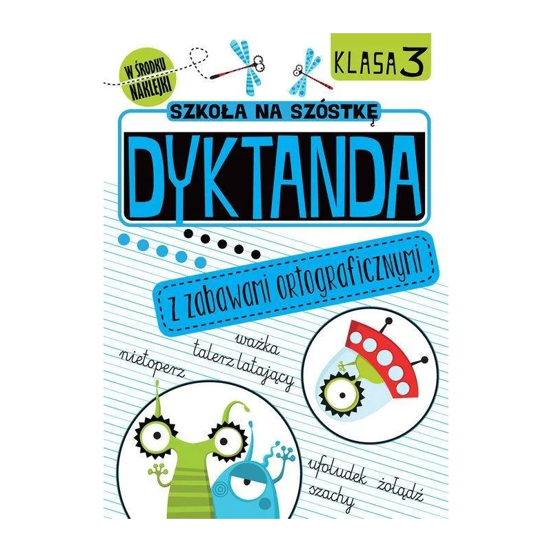 DYKTANDA Z ZABAWAMI ORTOGRAFICZNYMI DLA KLASY 3. SZKOŁA NA SZÓSTKĘ. KSIĄŻECZKA Z NAKLEJKAMI