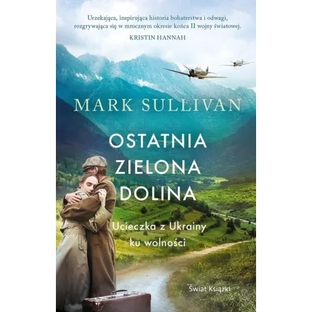 Ostatnia Zielona Dolina. Ucieczka Z Ukrainy Ku Wolności