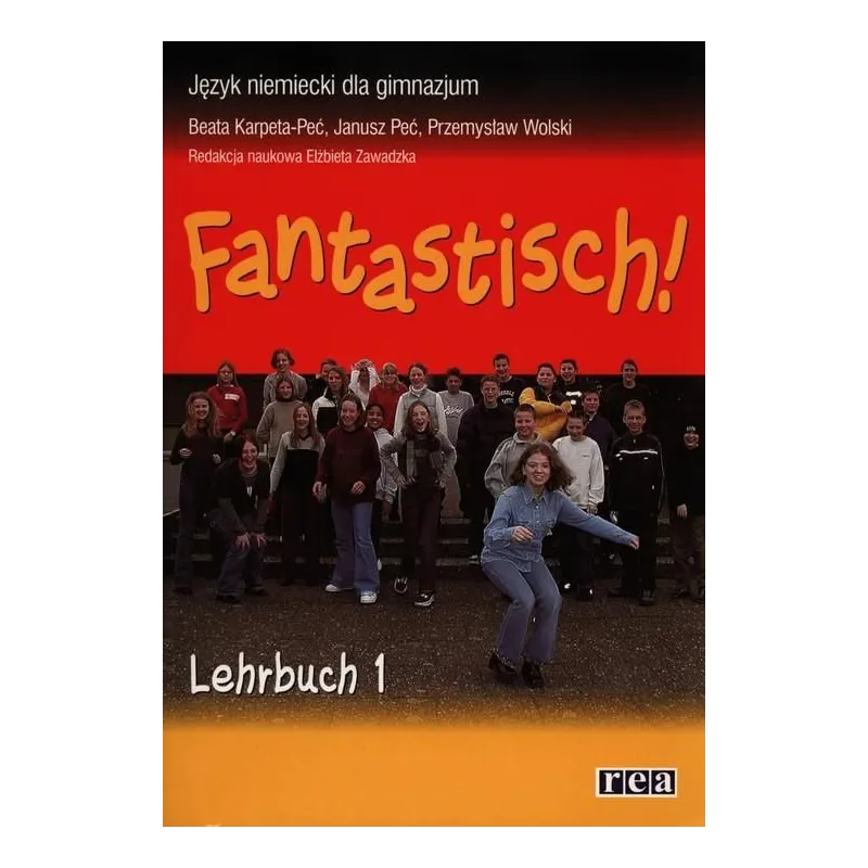 JĘZYK NIEMIECKI. FANTASTISCH! 1 PODRĘCZNIK. Beata Karpeta-Peć, Janusz Peć, Przemysław Wolski - Rea