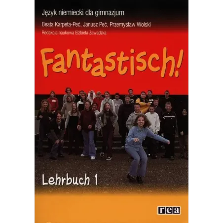 JĘZYK NIEMIECKI. FANTASTISCH! 1 PODRĘCZNIK. Beata Karpeta-Peć, Janusz Peć, Przemysław Wolski - Rea