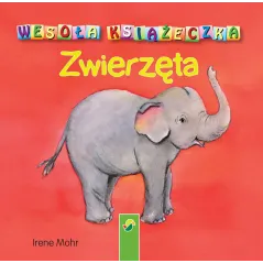 ZWIERZĘTA. WESOŁA KSIĄŻECZKA Irene Mohr