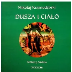 DUSZA I CIAŁO. TOMASZ Z AKWINU Mikołaj Krasnodębski