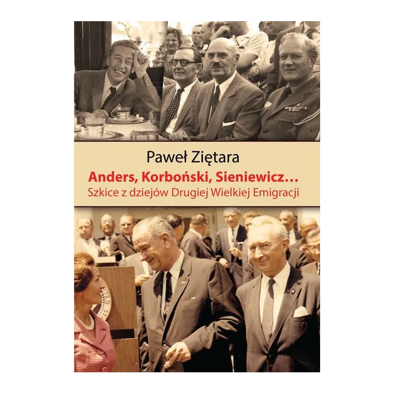 Anders Korboński Sieniewicz... Szkice z dziejów Drugiej Wielkiej Emigracji Ziętara Paweł