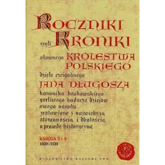 ROCZNIKI CZYLI KRONIKI SŁAWNEGO KRÓLESTWA POLSKIEGO KSIĘGA 3 I 4 1039-1139 - PWN