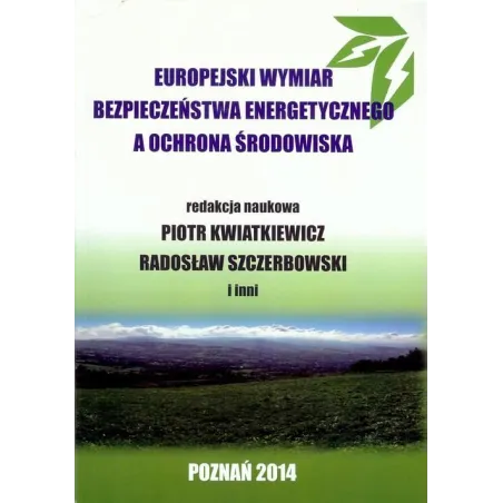EUROPEJSKI WYMIAR BEZPIECZEŃSTWA ENERGETYCZNEGO A OCHRONA ŚRODOWISKA - Fundacja Augusta Hr. Cieszkowskiego