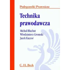 TECHNIKA PRAWODAWCZA Włodzimierz Gromski, Michał Błachut, Jacek Kaczor - C.H. Beck