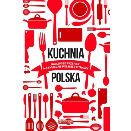 KUCHNIA POLSKA NAJLEPSZE PRZEPISY NA SMACZNE POLSKIE POTRAWY - Dragon