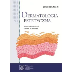 DERMATOLOGIA ESTETYCZNA Leslie Baumann - Wydawnictwo Lekarskie PZWL