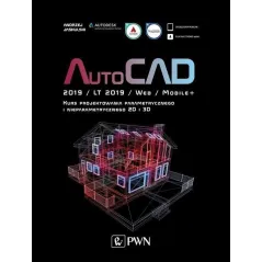 AUTOCAD 2019 LT 2019 WEB MOBILE+ KURS PROJEKTOWANIA PARAMETRYCZNEGO I NIEPARAMETRYCZNEGO 2D I 3D Andrzej Jaskulski - PWN
