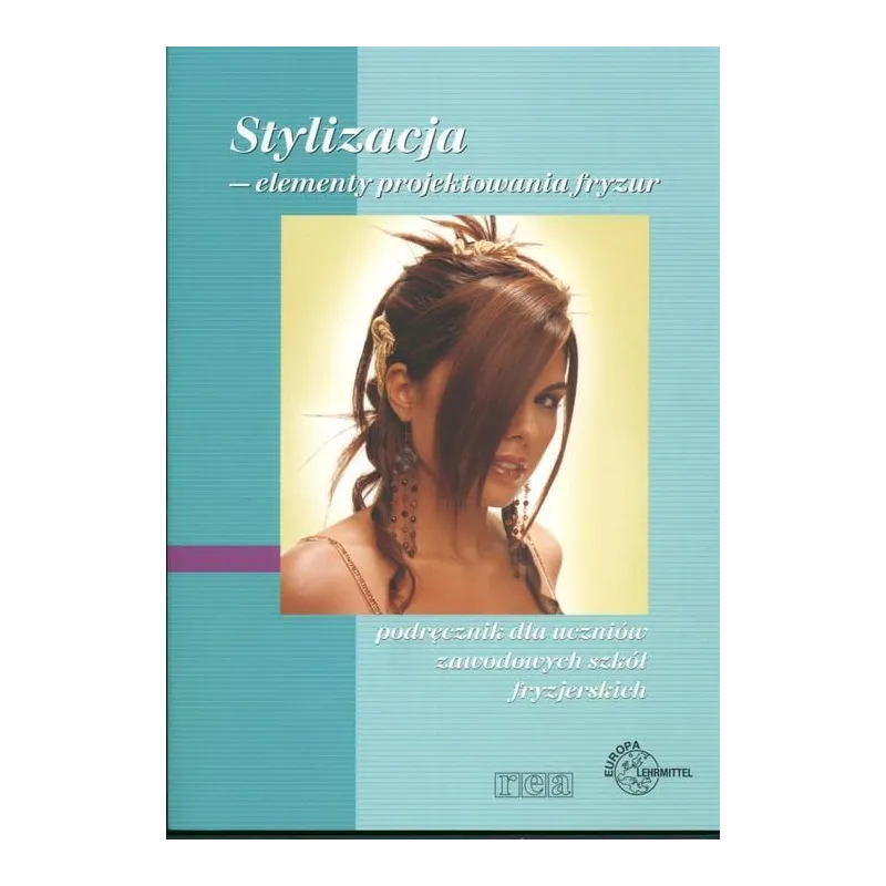 STYLIZACJA ELEMENTY PROJEKTOWANIA FRYZUR PODRĘCZNIK DLA UCZNIÓW ZAWODOWYCH SZKÓŁ FRYZJERSKICH Gerhard Luhr - Rea