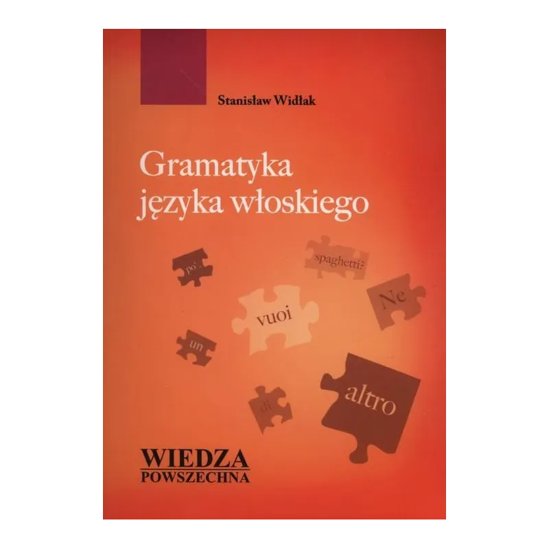 GRAMATYKA JĘZYKA WŁOSKIEGO Stanisław Widlak - Wiedza Powszechna