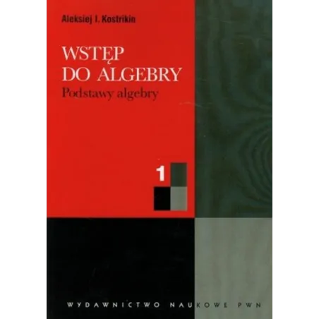 Wstęp Do Algebry. Podstawy Algebry 1