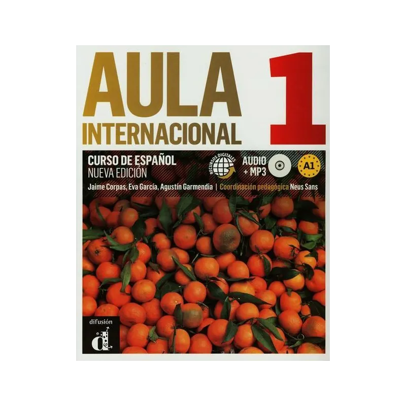 AULA INTERNACIONAL 1 A1 PODRĘCZNIK Z ĆWICZENIAMI DLA SZKÓŁ JĘZYKOWYCH Jaime Corpas, Eva Garcia - Difusion AULA INTERNACIONAL 1 A1 PODRĘCZNIK Z ĆWICZENIAMI DLA SZKÓŁ JĘZYKOWYCH Jaime Corpas, Eva Garcia - Difusion