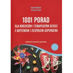 1001 PORAD DLA RODZICÓW I TERAPEUTÓW DZIECI Z AUTYZMEM I ZESPOŁEM ASPERGERA