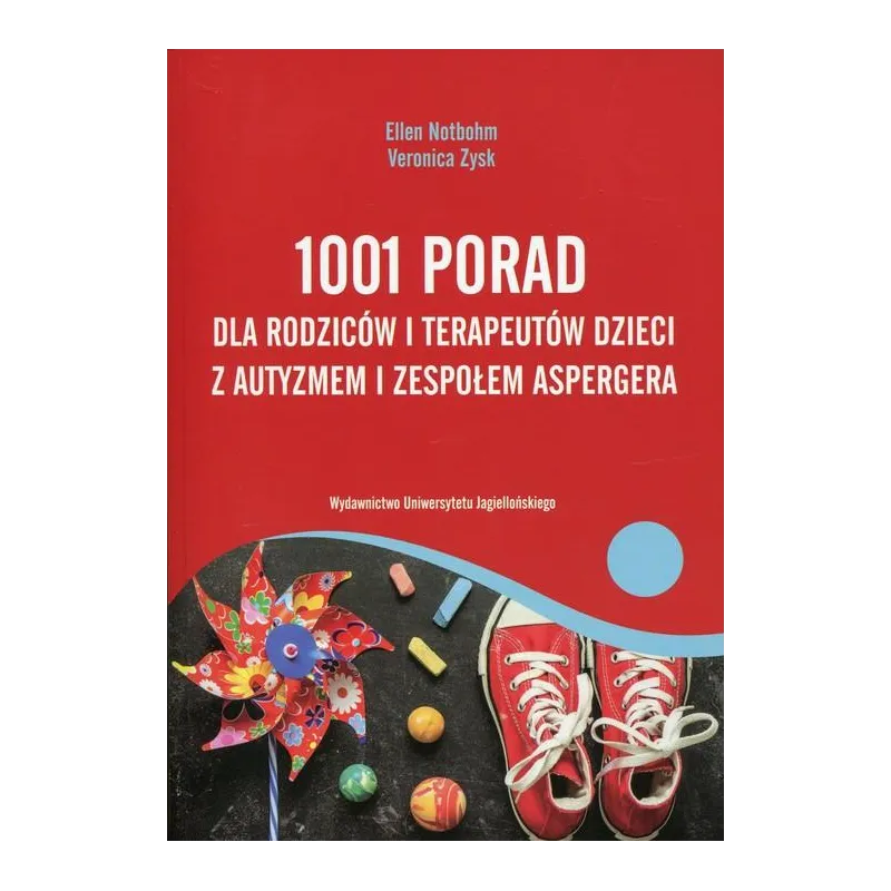 1001 PORAD DLA RODZICÓW I TERAPEUTÓW DZIECI Z AUTYZMEM I ZESPOŁEM ASPERGERA