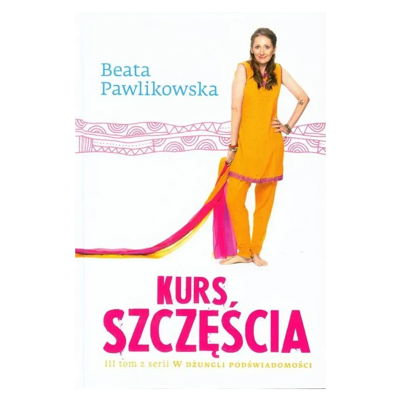KURS SZCZĘŚCIA Beata Pawlikowska - G+J RBA KURS SZCZĘŚCIA Beata Pawlikowska - G+J RBA