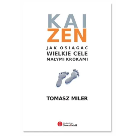 Kaizen Jak Osiągnąć Wielkie Cele Małymi Krokami