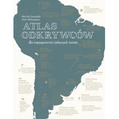 ATLAS ODKRYWCÓW DLA NIEPOPRAWNIE CIEKAWYCH ŚWIATA Michał Gaszyński, Piotr Wilkowiecki - Insignis