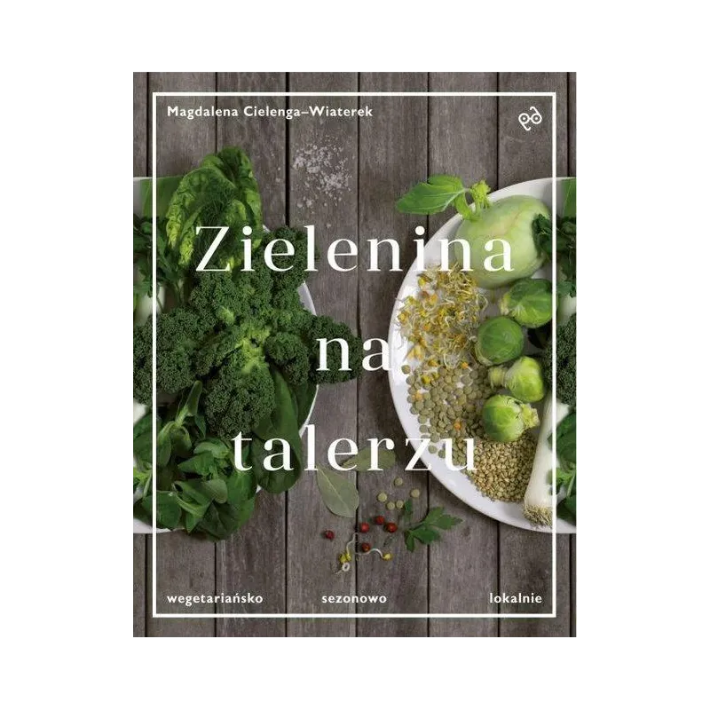 ZIELENINA NA TALERZU Magdalena Cielenga-Wiaterek - Druga Strona