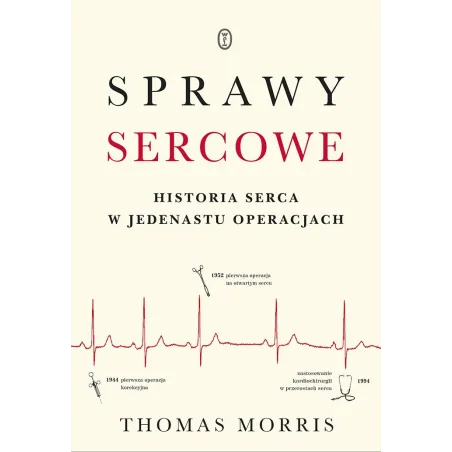 Sprawy Sercowe. Historia Serca W Jedenastu Operacjach