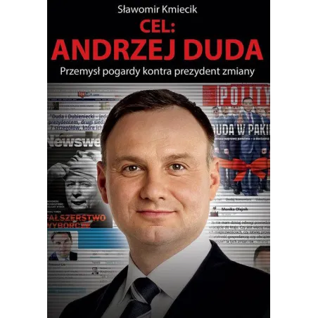 Cel: Andrzej Duda. Przemysł Pogardy Kontra Prezydent Zmiany
