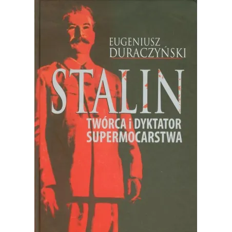 Stalin. Twórca I Dyktator Supermocarstwa