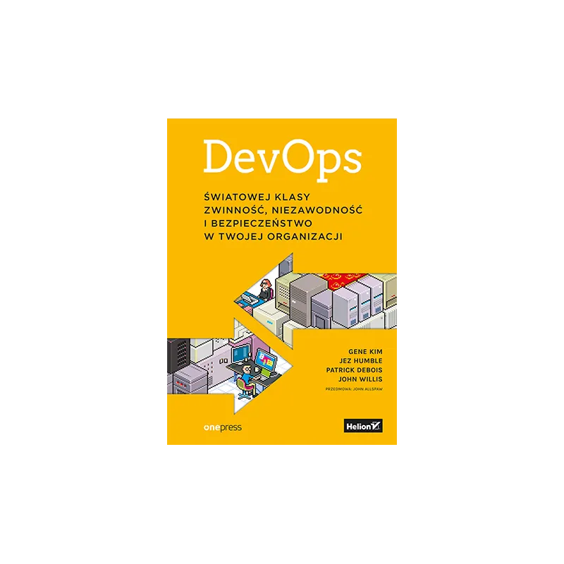 DevOps. Światowej klasy zwinność niezawodność i bezpieczeństwo w Twojej organizacji Kim Gene DevOps. Światowej klasy zwinność niezawodność i bezpieczeństwo w Twojej organizacji Kim Gene