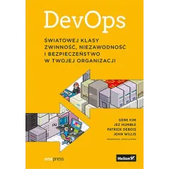 Devops. Światowej Klasy Zwinność, Niezawodność I Bezpieczeństwo W Twojej Organizacji