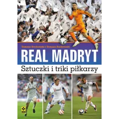REAL MADRYT SZTUCZKI I TRIKI PIŁKARZY Tomasz Bocheński, Tomasz Borkowski - Wydawnictwo RM