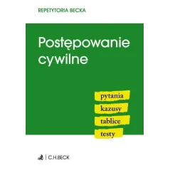 POSTĘPOWANIE CYWILNE. PYTANIA, KAZUSY, TABLICE, TESTY - C.H. Beck