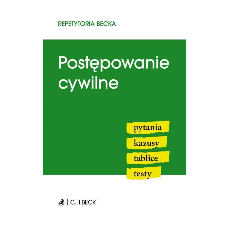 POSTĘPOWANIE CYWILNE. PYTANIA, KAZUSY, TABLICE, TESTY - C.H. Beck