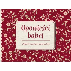 OPOWIEŚCI BABCI. HISTORIE RODZINNE DLA WNUKÓW - Foksal